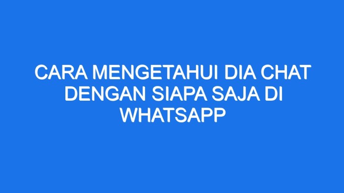 Cara Mengetahui Pacarmu Chat Dengan Siapa di WA