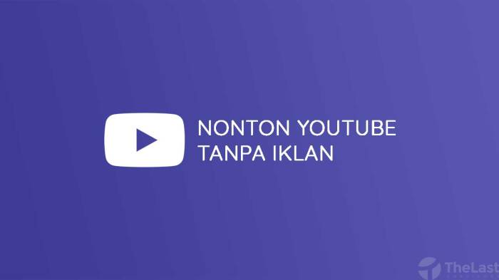 Hack YouTube: Cara Menonton Video Tanpa Iklan Secara Gratis