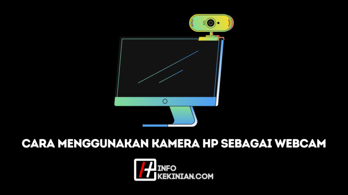 Cara Menggunakan Kamera HP Sebagai Webcam Cara Menggunakan Kamera HP Sebagai Webcam