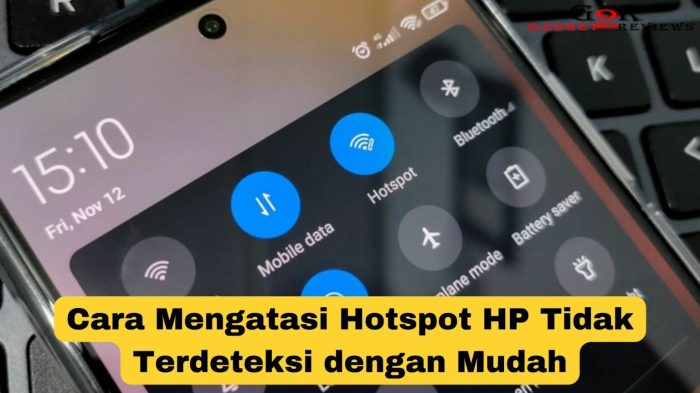 Cara Mengatasi Hotspot HP Tidak Terdeteksi dengan Mudah ... Cara Mengatasi Hotspot HP Tidak Terdeteksi dengan Mudah ...